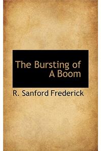 The Bursting of a Boom