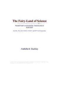 The Fairy-Land of Science (Webster's Japanese Thesaurus Edition)