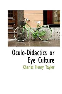 Oculo-Didactics or Eye Culture