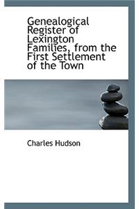 Genealogical Register of Lexington Families, from the First Settlement of the Town