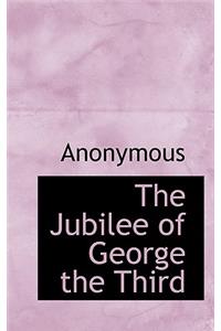 The Jubilee of George the Third