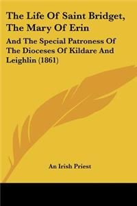 Life Of Saint Bridget, The Mary Of Erin