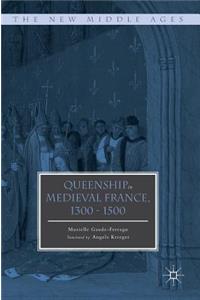 Queenship in Medieval France, 1300-1500