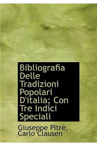 Bibliografia Delle Tradizioni Popolari D'Italia; Con Tre Indici Speciali