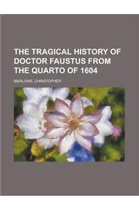 The Tragical History of Doctor Faustus from the Quarto of 1604