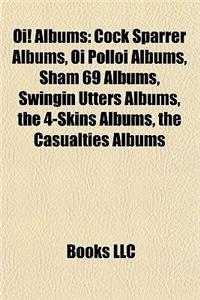 Oi! Albums: Cock Sparrer Albums, Oi Polloi Albums, Sham 69 Albums, Swingin Utters Albums, the 4-Skins Albums, the Casualties Album