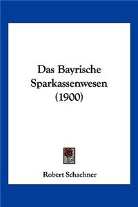 Das Bayrische Sparkassenwesen (1900)