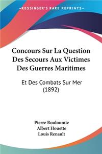 Concours Sur La Question Des Secours Aux Victimes Des Guerres Maritimes