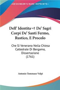 Dell' Identita De' Sagri Corpi De' Santi Fermo, Rustico, E Procolo