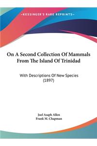 On a Second Collection of Mammals from the Island of Trinidad