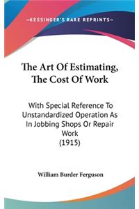 The Art of Estimating, the Cost of Work