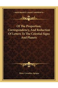 Of the Proportion, Correspondency, and Reduction of Letters to the Celestial Signs and Planets