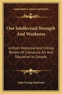 Our Intellectual Strength and Weakness