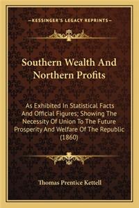 Southern Wealth and Northern Profits