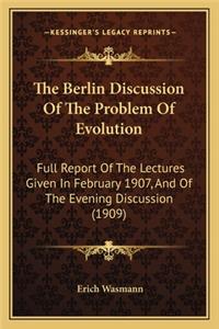 Berlin Discussion of the Problem of Evolution