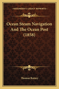 Ocean Steam Navigation And The Ocean Post (1858)