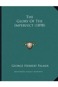 The Glory Of The Imperfect (1898)