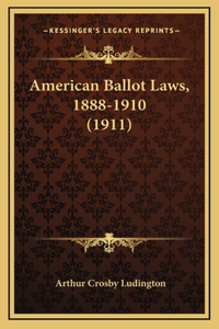 American Ballot Laws, 1888-1910 (1911)