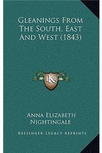 Gleanings From The South, East And West (1843)