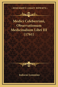 Medici Celeberrimi, Observationum Medicinalium Libri III (1761)