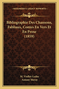 Bibliographie Des Chansons, Fabliaux, Contes En Vers Et En Prose (1859)