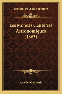 Les Mondes Causeries Astronomiques (1863)