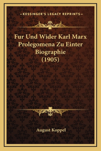 Fur Und Wider Karl Marx Prolegomena Zu Einter Biographie (1905)