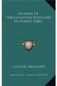 Histoire de L'Organisation Judiciaire En France (1886)