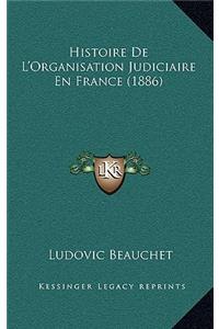Histoire de L'Organisation Judiciaire En France (1886)