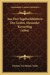 Aus Den Tagebuchblattern Des Grafen Alexander Keyserling (1894)