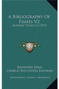 A Bibliography Of Fishes V2