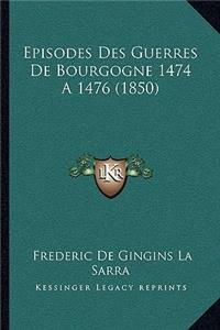 Episodes Des Guerres De Bourgogne 1474 A 1476 (1850)