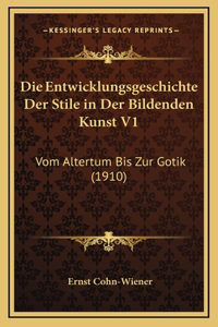 Die Entwicklungsgeschichte Der Stile in Der Bildenden Kunst V1