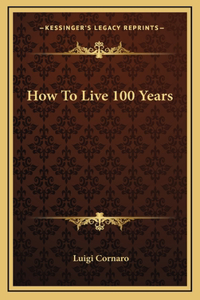 How To Live 100 Years