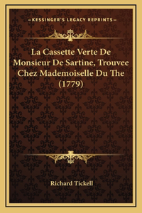 La Cassette Verte De Monsieur De Sartine, Trouvee Chez Mademoiselle Du The (1779)