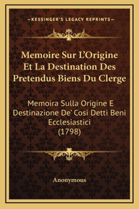 Memoire Sur L'Origine Et La Destination Des Pretendus Biens Du Clerge