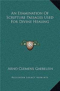 An Examination Of Scripture Passages Used For Divine Healing