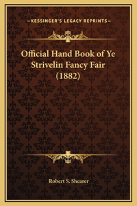 Official Hand Book of Ye Strivelin Fancy Fair (1882)