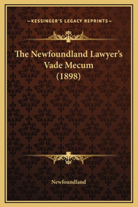 The Newfoundland Lawyer's Vade Mecum (1898)