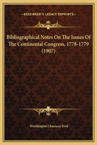 Bibliographical Notes On The Issues Of The Continental Congress, 1778-1779 (1907)