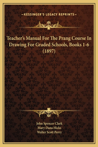 Teacher's Manual For The Prang Course In Drawing For Graded Schools, Books 1-6 (1897)