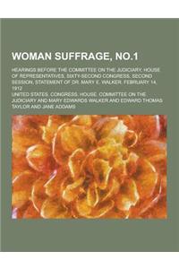 Woman Suffrage, No.1; Hearings Before the Committee on the Judiciary, House of Representatives, Sixty-Second Congress, Second Session, Statement of Dr