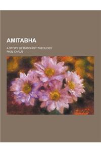 Amitabha; A Story of Buddhist Theology