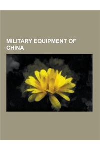 Military Equipment of China: Military Equipment of the People's Republic of China, Military Equipment of the Republic of China, Military Vehicles o