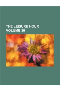 The Leisure Hour Volume 30