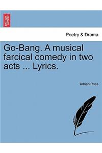 Go-Bang. a Musical Farcical Comedy in Two Acts ... Lyrics.