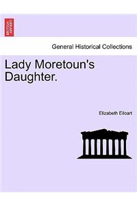 Lady Moretoun's Daughter.