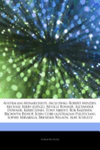 Articles on Australian Monarchists, Including: Robert Menzies, Michael Kirby (Judge), Neville Bonner, Alexander Downer, Kerry Jones, Tony Abbott, Bob