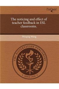The Noticing and Effect of Teacher Feedback in ESL Classrooms