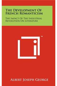 Development of French Romanticism: The Impact of the Industrial Revolution on Literature